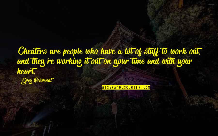 Out Of Time Quotes By Greg Behrendt: Cheaters are people who have a lot of