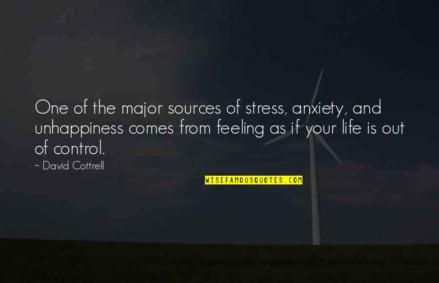 Out Of Your Life Quotes By David Cottrell: One of the major sources of stress, anxiety, Out Of Your Life Quotes By David Cottrell: One of the major sources of stress, anxiety,