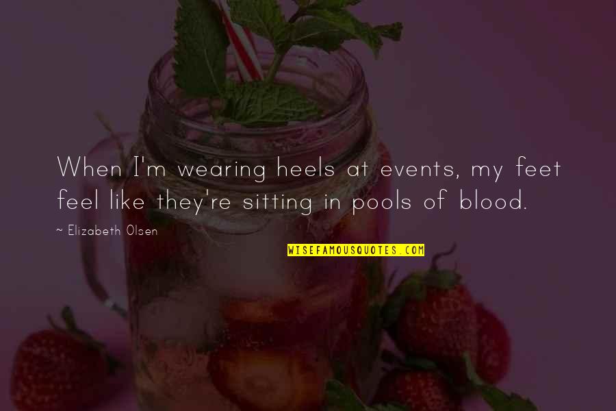 Out Placer Quotes By Elizabeth Olsen: When I'm wearing heels at events, my feet Out Placer Quotes By Elizabeth Olsen: When I'm wearing heels at events, my feet