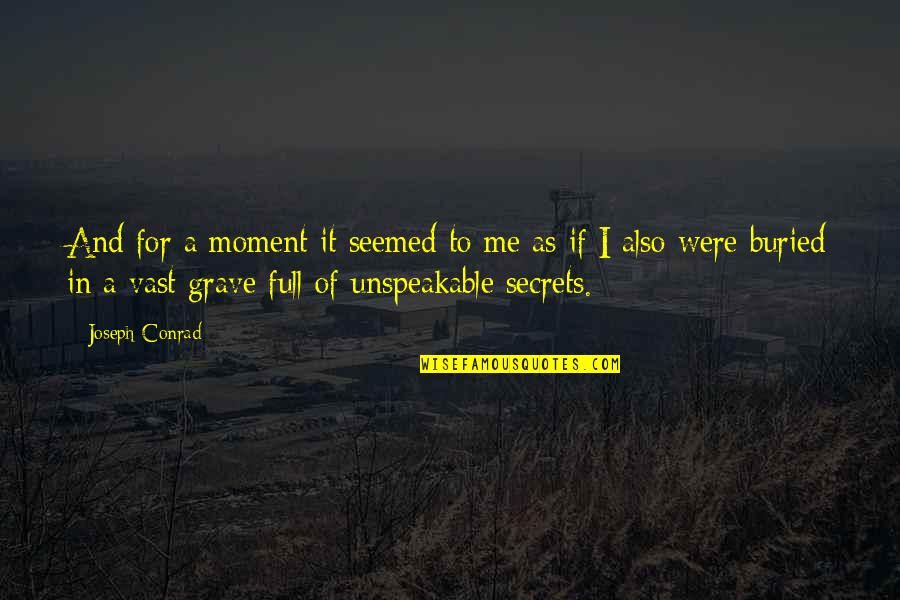Out Placer Quotes By Joseph Conrad: And for a moment it seemed to me Out Placer Quotes By Joseph Conrad: And for a moment it seemed to me