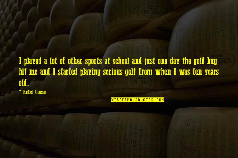 Out Playing Golf Quotes By Retief Goosen: I played a lot of other sports at Out Playing Golf Quotes By Retief Goosen: I played a lot of other sports at
