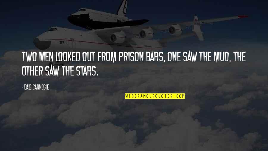 Out Prison Quotes By Dale Carnegie: Two men looked out from prison bars, One