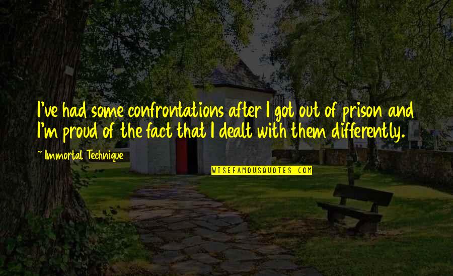 Out Prison Quotes By Immortal Technique: I've had some confrontations after I got out Out Prison Quotes By Immortal Technique: I've had some confrontations after I got out