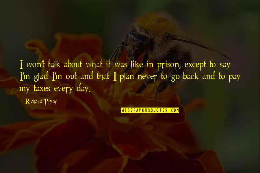 Out Prison Quotes By Richard Pryor: I won't talk about what it was like Out Prison Quotes By Richard Pryor: I won't talk about what it was like