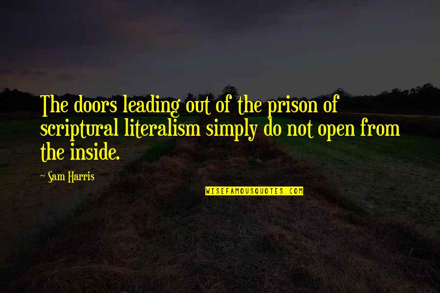 Out Prison Quotes By Sam Harris: The doors leading out of the prison of Out Prison Quotes By Sam Harris: The doors leading out of the prison of
