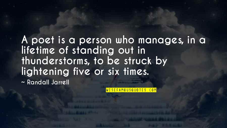 Out Standing Quotes By Randall Jarrell: A poet is a person who manages, in Out Standing Quotes By Randall Jarrell: A poet is a person who manages, in