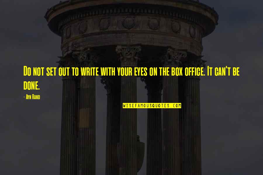 Out The Box Quotes By Ayn Rand: Do not set out to write with your