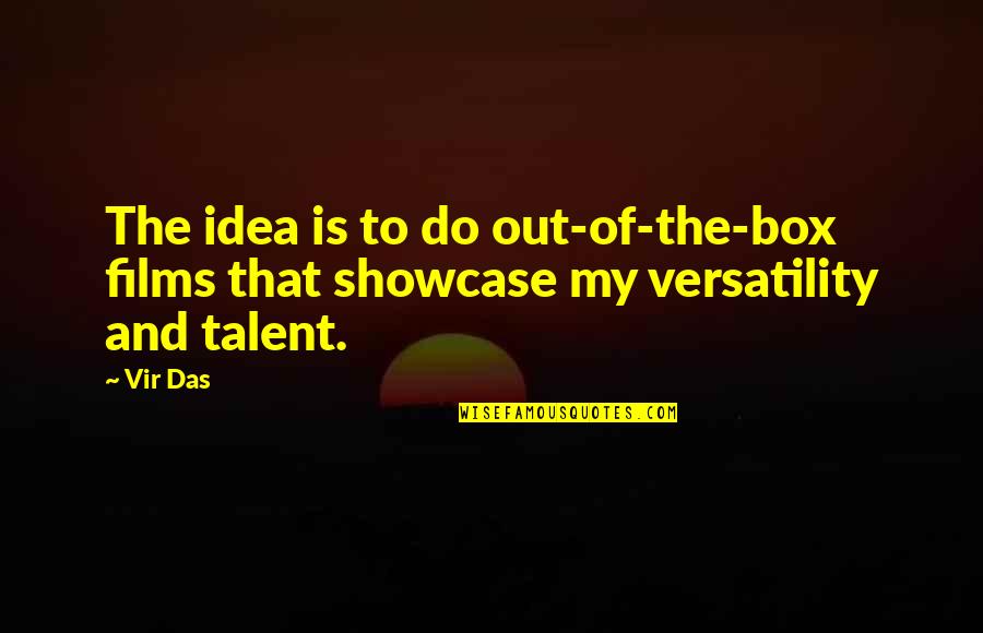 Out The Box Quotes By Vir Das: The idea is to do out-of-the-box films that