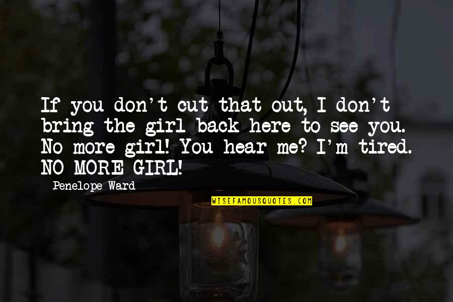 Out The Cut Quotes By Penelope Ward: If you don't cut that out, I don't Out The Cut Quotes By Penelope Ward: If you don't cut that out, I don't