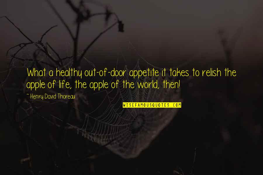 Out The Door Quotes By Henry David Thoreau: What a healthy out-of-door appetite it takes to