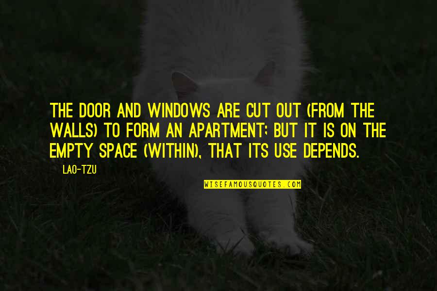 Out The Door Quotes By Lao-Tzu: The door and windows are cut out (from