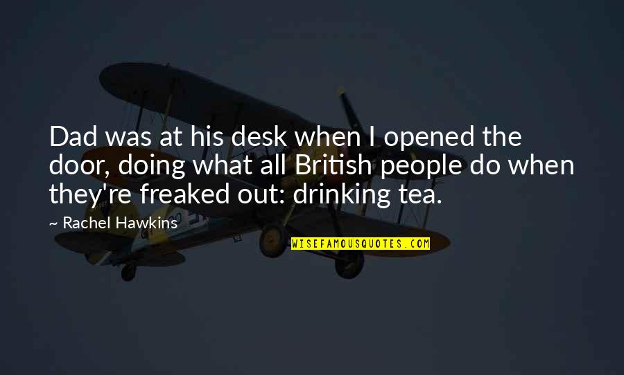 Out The Door Quotes By Rachel Hawkins: Dad was at his desk when I opened