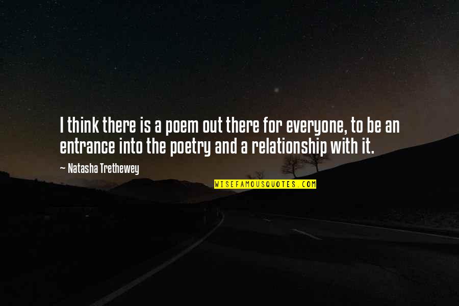 Out There Quotes By Natasha Trethewey: I think there is a poem out there