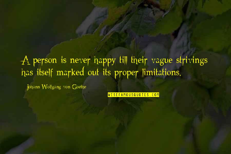 Out Till Quotes By Johann Wolfgang Von Goethe: A person is never happy till their vague