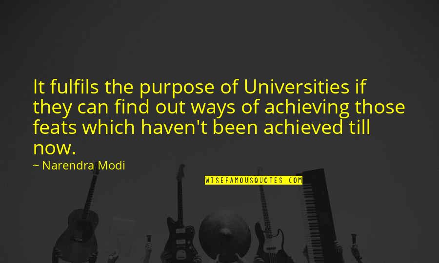 Out Till Quotes By Narendra Modi: It fulfils the purpose of Universities if they