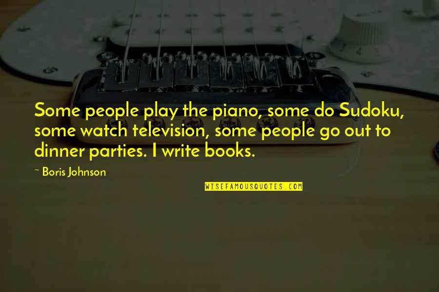 Out To Dinner Quotes By Boris Johnson: Some people play the piano, some do Sudoku,