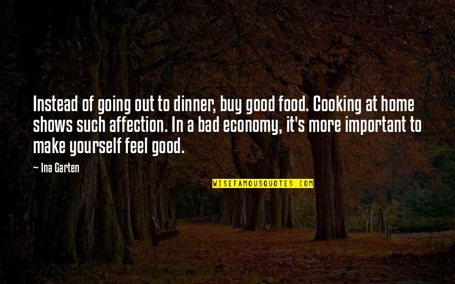 Out To Dinner Quotes By Ina Garten: Instead of going out to dinner, buy good