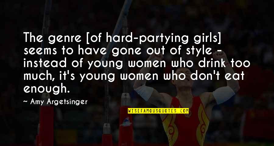Out To Eat Quotes By Amy Argetsinger: The genre [of hard-partying girls] seems to have