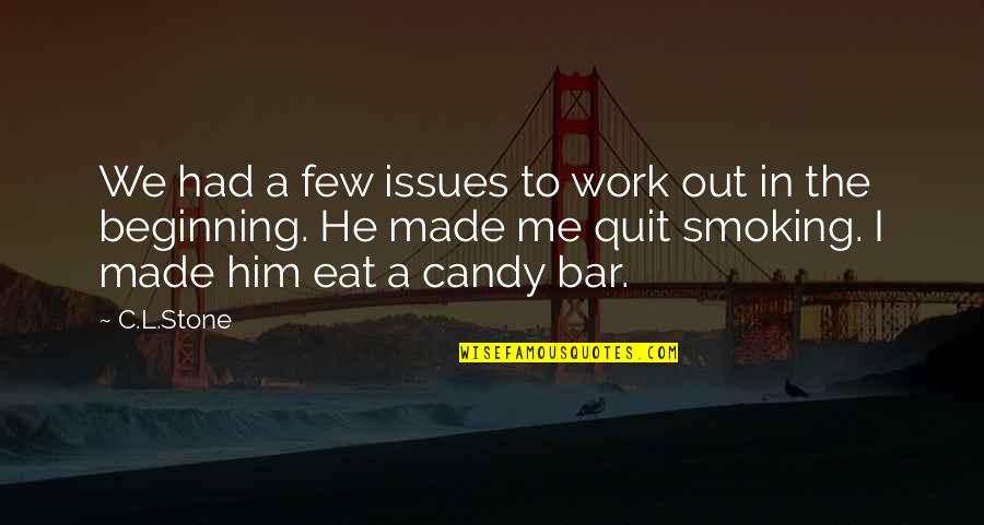 Out To Eat Quotes By C.L.Stone: We had a few issues to work out
