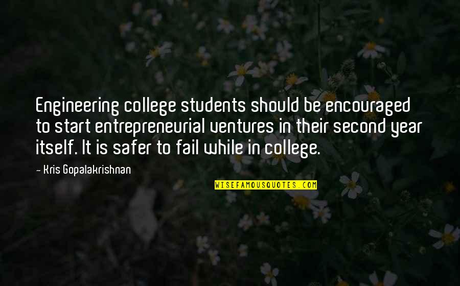 Out Ventures Quotes By Kris Gopalakrishnan: Engineering college students should be encouraged to start