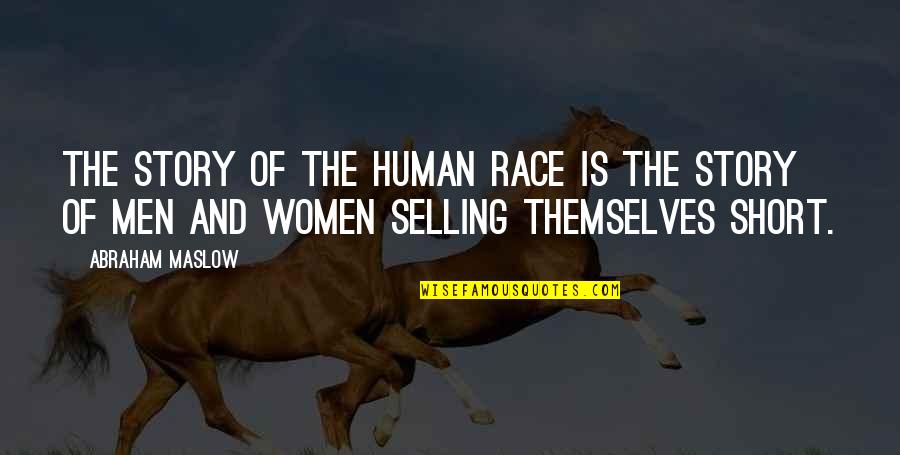 Outa Quotes By Abraham Maslow: The story of the human race is the
