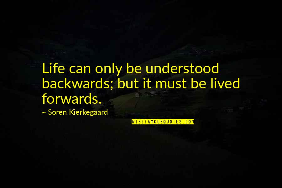 Outa Quotes By Soren Kierkegaard: Life can only be understood backwards; but it