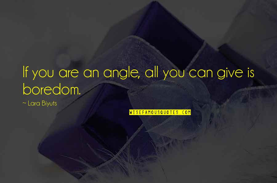 Outachieved Quotes By Lara Biyuts: If you are an angle, all you can