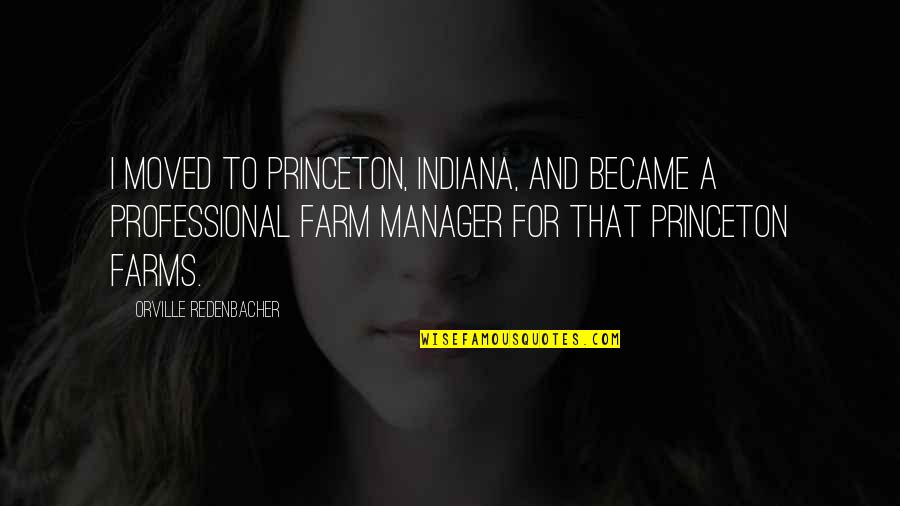 Outages Xfinity Quotes By Orville Redenbacher: I moved to Princeton, Indiana, and became a