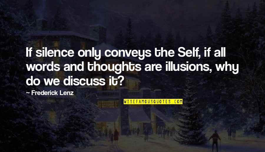 Outbidden Quotes By Frederick Lenz: If silence only conveys the Self, if all