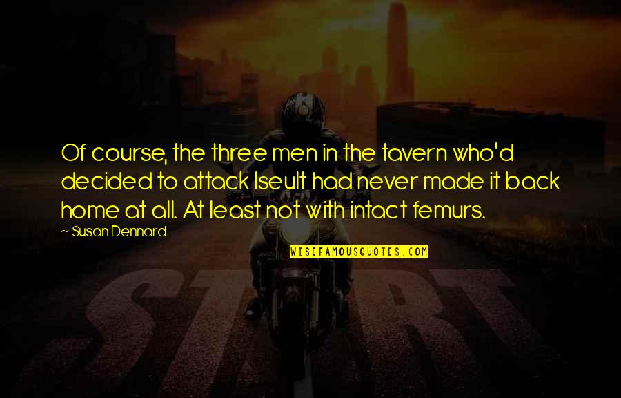 Outblown Quotes By Susan Dennard: Of course, the three men in the tavern