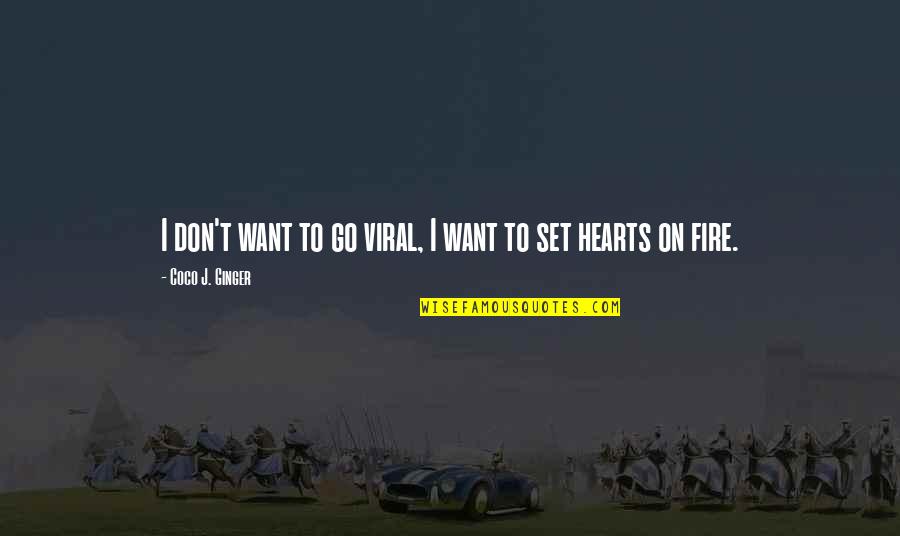 Outbound Call Quotes By Coco J. Ginger: I don't want to go viral, I want Outbound Call Quotes By Coco J. Ginger: I don't want to go viral, I want