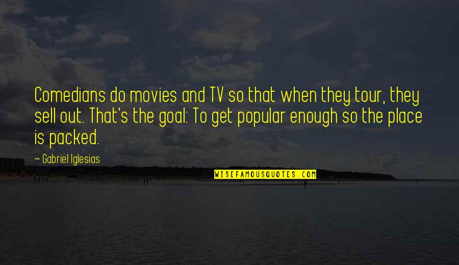 Outbound Call Quotes By Gabriel Iglesias: Comedians do movies and TV so that when Outbound Call Quotes By Gabriel Iglesias: Comedians do movies and TV so that when