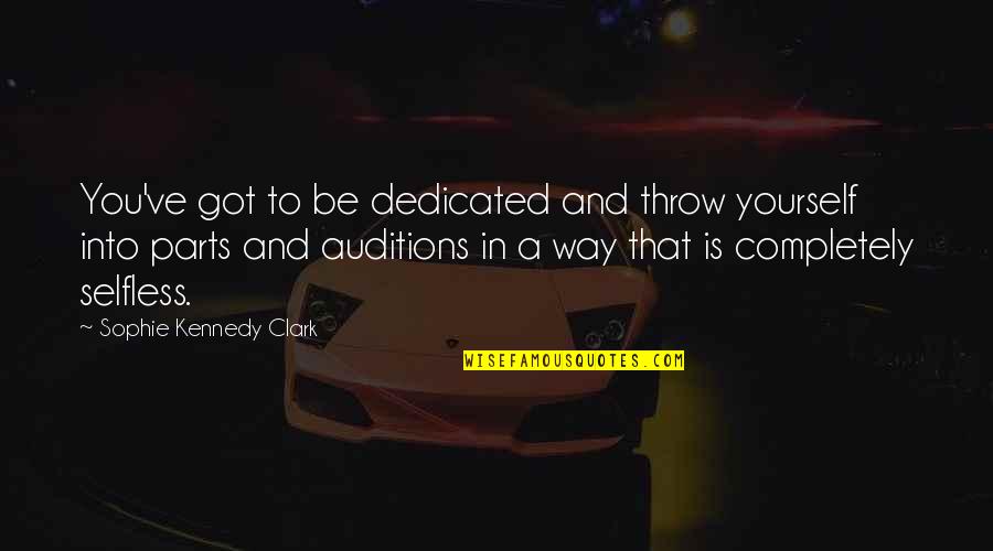 Outbox Self Quotes By Sophie Kennedy Clark: You've got to be dedicated and throw yourself