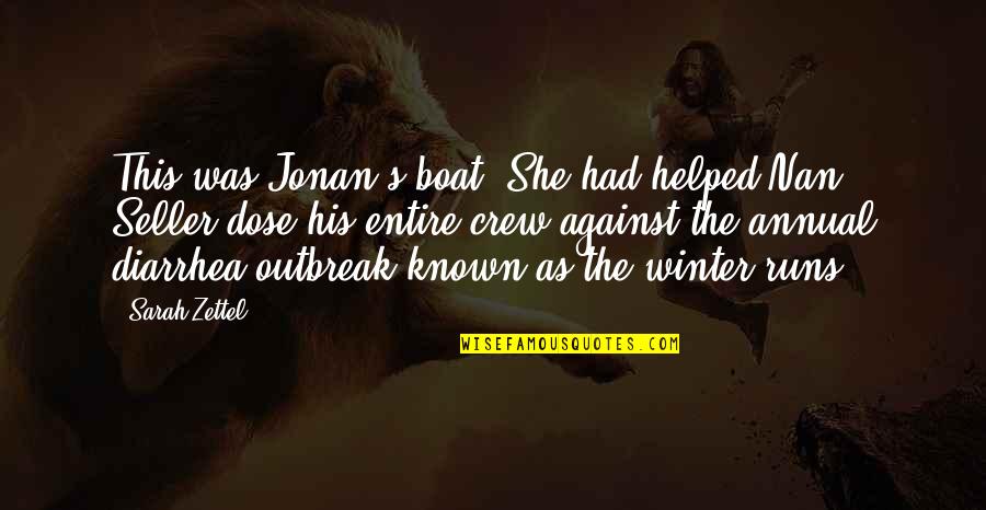 Outbreak Quotes By Sarah Zettel: This was Jonan's boat. She had helped Nan Outbreak Quotes By Sarah Zettel: This was Jonan's boat. She had helped Nan