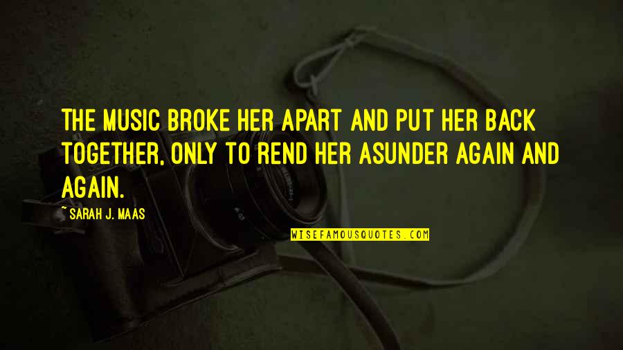 Outbribed Quotes By Sarah J. Maas: The music broke her apart and put her