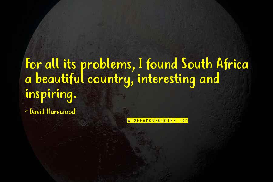 Outbuildings With Living Quotes By David Harewood: For all its problems, I found South Africa