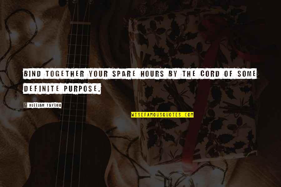Outburst Popsicle Quotes By William Taylor: Bind together your spare hours by the cord Outburst Popsicle Quotes By William Taylor: Bind together your spare hours by the cord