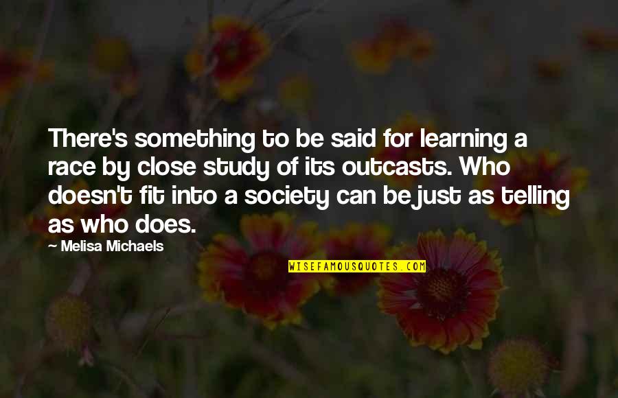 Outcasts In Society Quotes By Melisa Michaels: There's something to be said for learning a Outcasts In Society Quotes By Melisa Michaels: There's something to be said for learning a