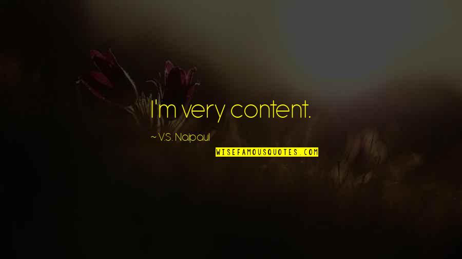 Outcasts Of Poker Flat Quotes By V.S. Naipaul: I'm very content. Outcasts Of Poker Flat Quotes By V.S. Naipaul: I'm very content.