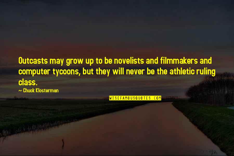 Outcasts Quotes By Chuck Klosterman: Outcasts may grow up to be novelists and
