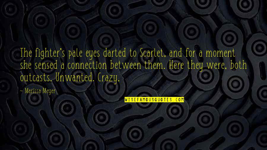 Outcasts Quotes By Marissa Meyer: The fighter's pale eyes darted to Scarlet, and