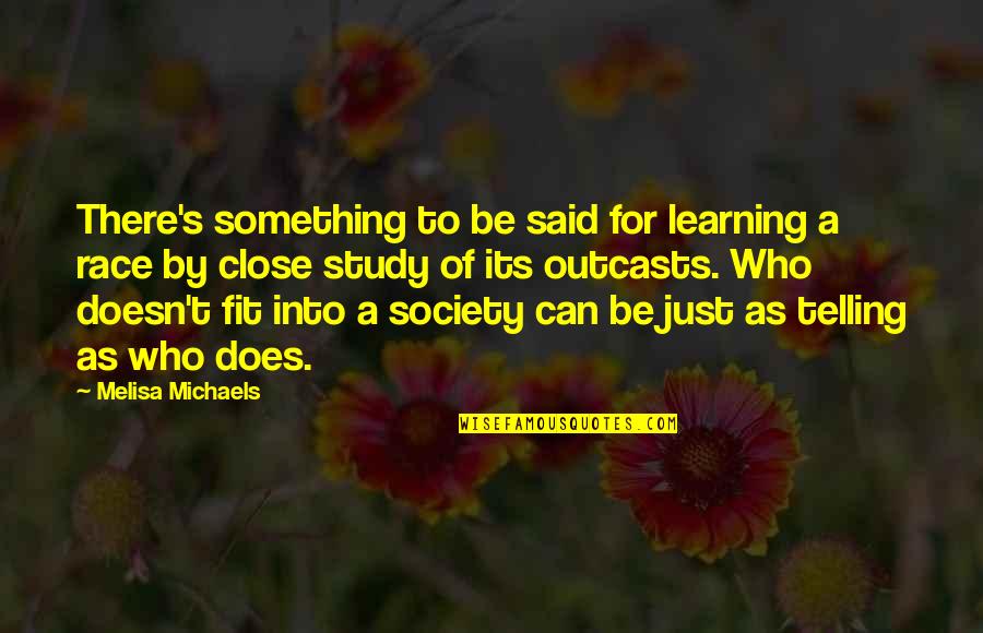 Outcasts Quotes By Melisa Michaels: There's something to be said for learning a