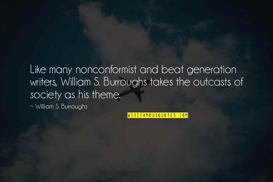 Outcasts Quotes By William S. Burroughs: Like many nonconformist and beat generation writers, William