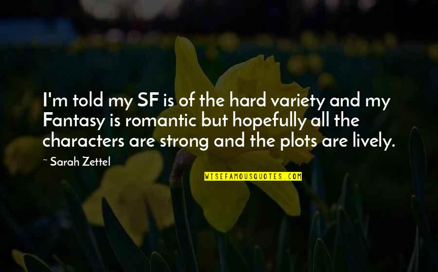 Outclassed Quotes By Sarah Zettel: I'm told my SF is of the hard