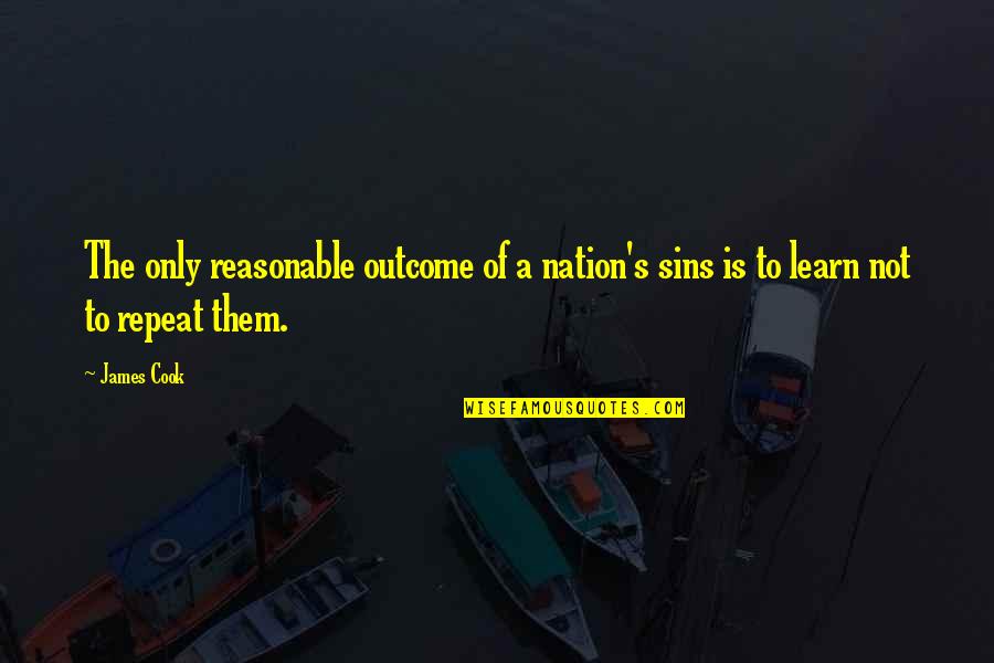 Outcome Quotes By James Cook: The only reasonable outcome of a nation's sins