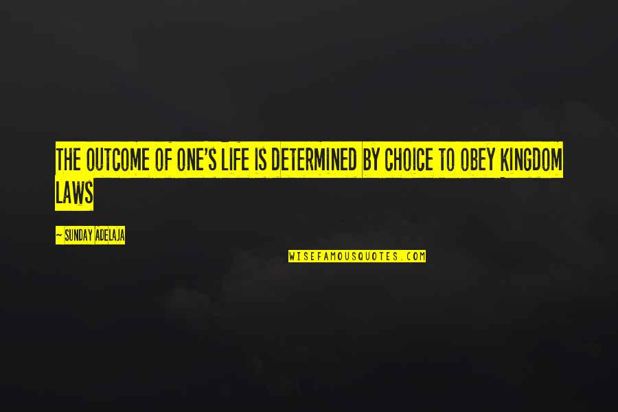 Outcome Quotes By Sunday Adelaja: The outcome of one's life is determined by