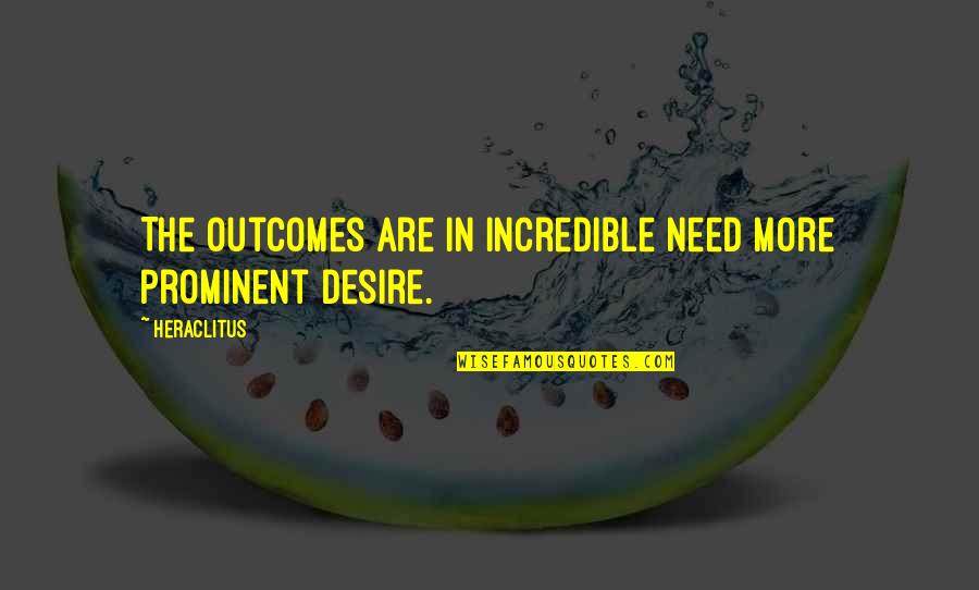 Outcomes Quotes By Heraclitus: The outcomes are in incredible need more prominent