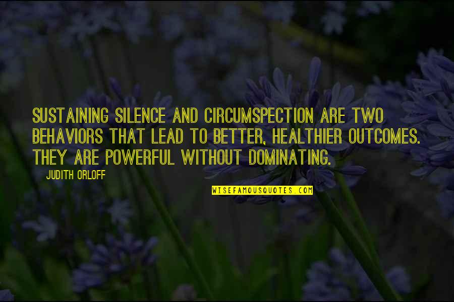 Outcomes Quotes By Judith Orloff: Sustaining silence and circumspection are two behaviors that