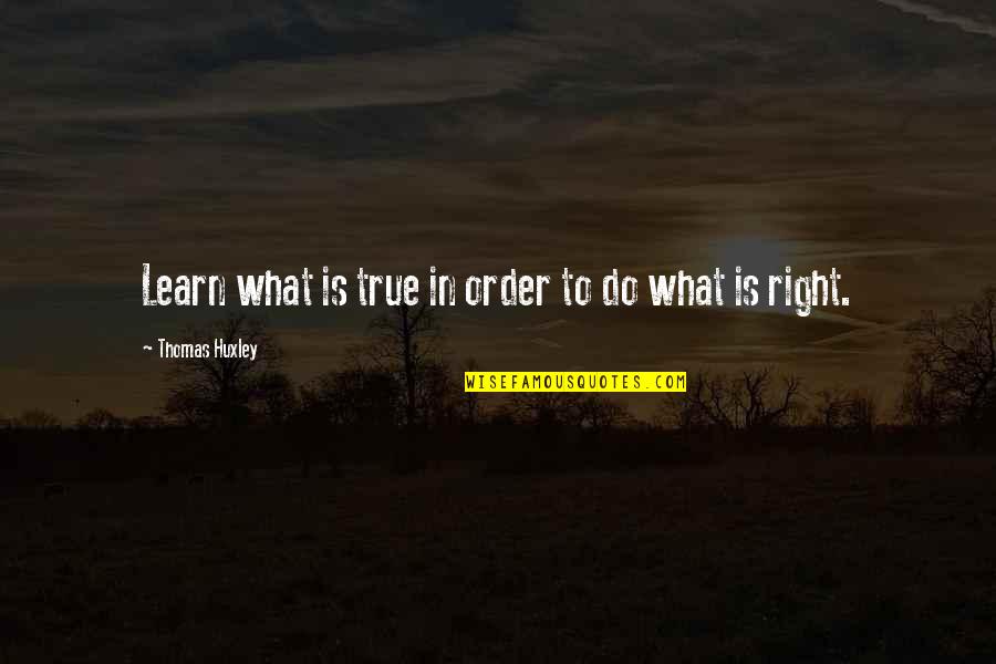 Outcropping Wall Quotes By Thomas Huxley: Learn what is true in order to do Outcropping Wall Quotes By Thomas Huxley: Learn what is true in order to do