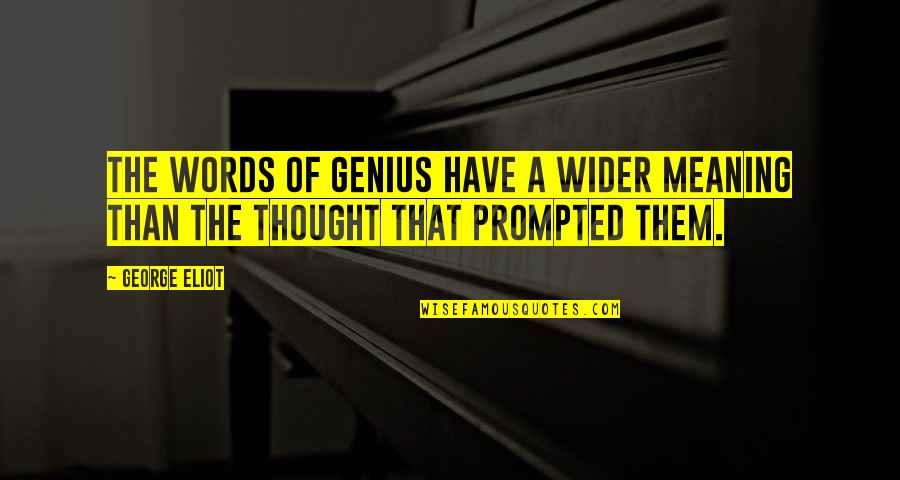 Outcrops Nj Quotes By George Eliot: The words of genius have a wider meaning